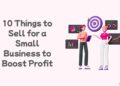 10 Things to Sell for a Small Business to Boost Profit